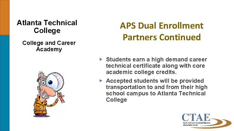 Atlanta Technical College and Career Academy APS Dual Enrollment Partners Continued ▶ Students earn