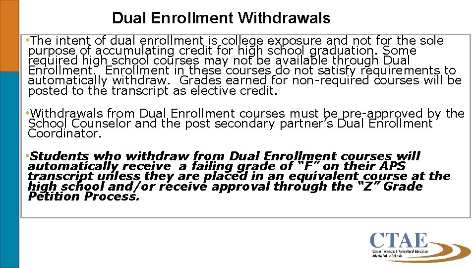 Dual Enrollment Withdrawals • The intent of dual enrollment is college exposure and not