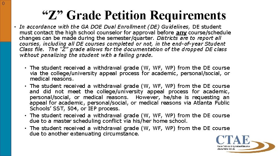 0 “Z” Grade Petition Requirements • In accordance with the GA DOE Dual Enrollment