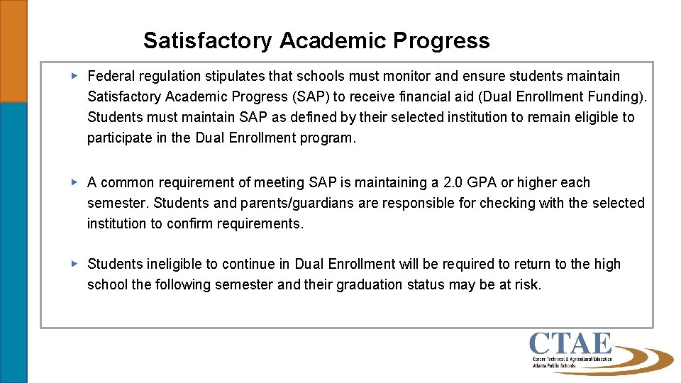 Satisfactory Academic Progress ▶ Federal regulation stipulates that schools must monitor and ensure students