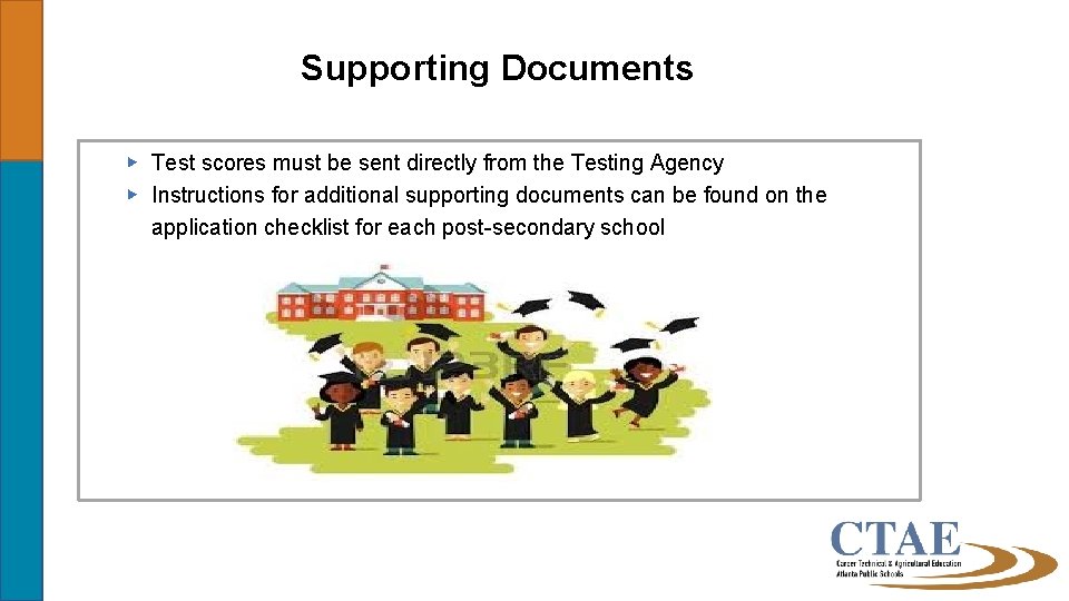 Supporting Documents ▶ Test scores must be sent directly from the Testing Agency ▶
