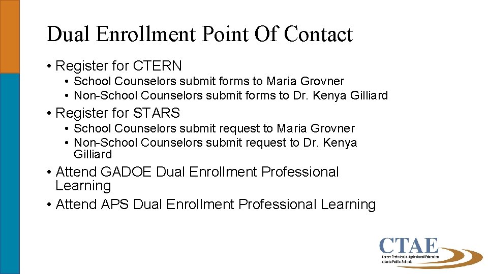 Dual Enrollment Point Of Contact • Register for CTERN • School Counselors submit forms