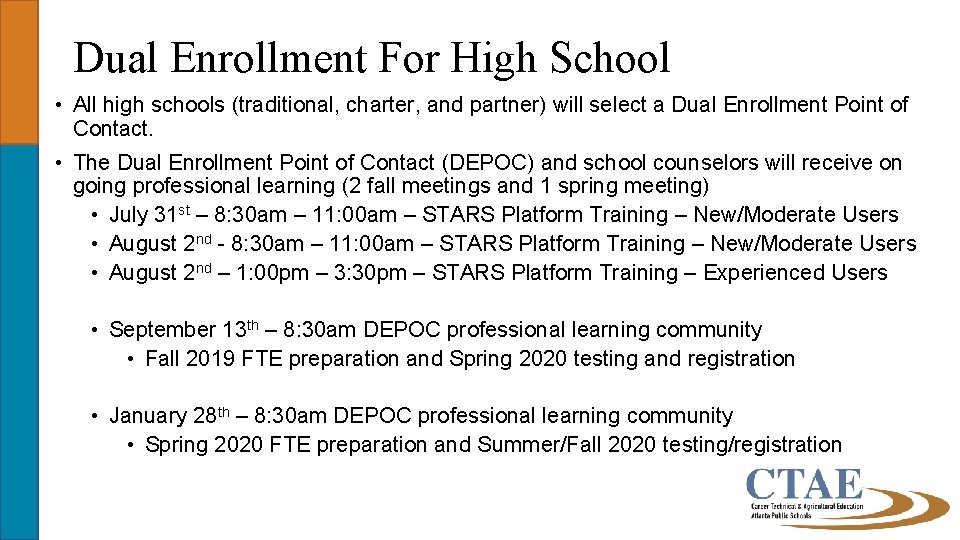 Dual Enrollment For High School • All high schools (traditional, charter, and partner) will