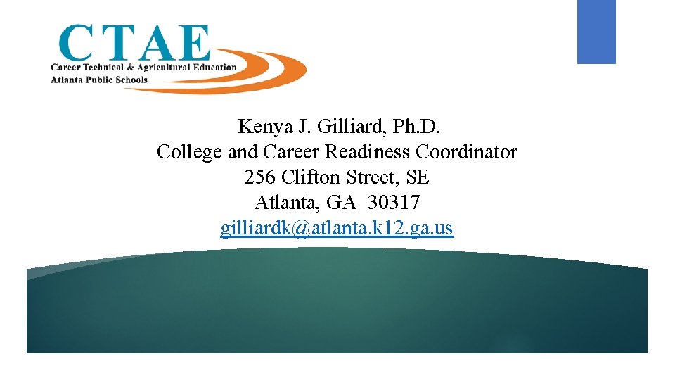 Kenya J. Gilliard, Ph. D. College and Career Readiness Coordinator 256 Clifton Street, SE