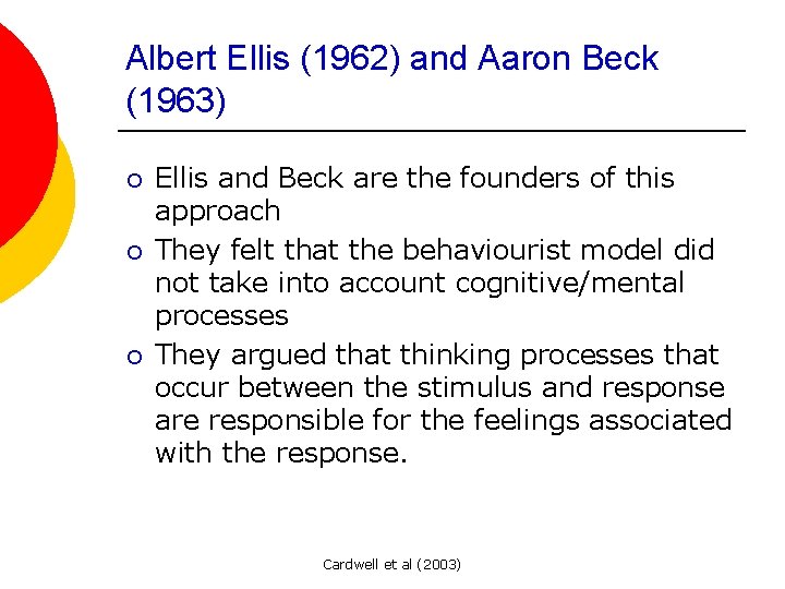 Albert Ellis (1962) and Aaron Beck (1963) ¡ ¡ ¡ Ellis and Beck are