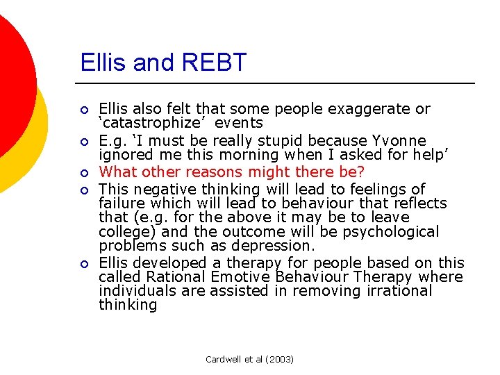 Ellis and REBT ¡ ¡ ¡ Ellis also felt that some people exaggerate or