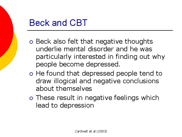 Beck and CBT ¡ ¡ ¡ Beck also felt that negative thoughts underlie mental
