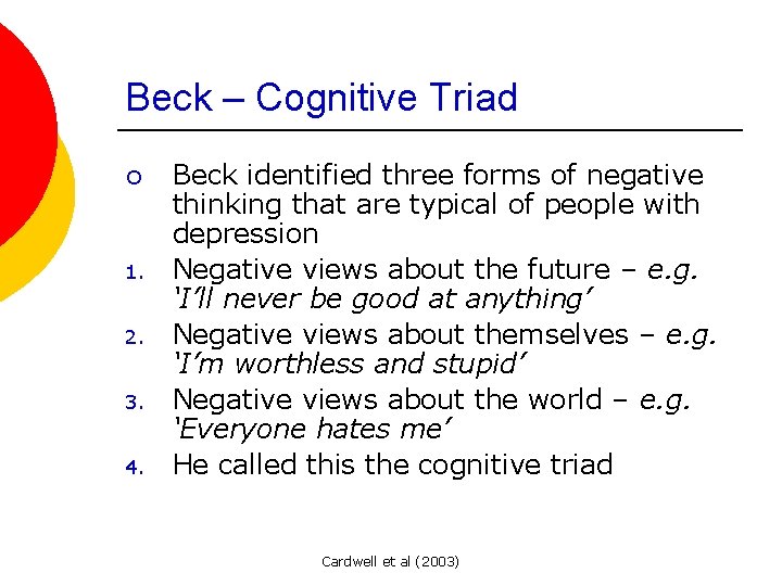 Beck – Cognitive Triad ¡ 1. 2. 3. 4. Beck identified three forms of