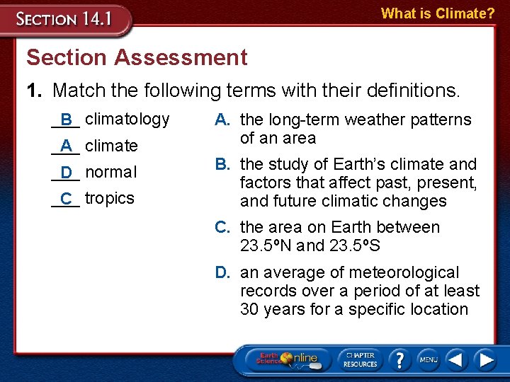 What is Climate? Section Assessment 1. Match the following terms with their definitions. ___