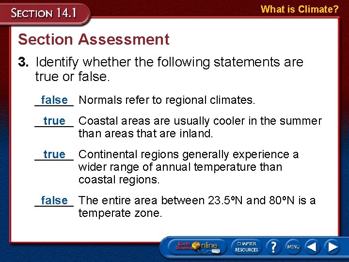 What is Climate? Section Assessment 3. Identify whether the following statements are true or