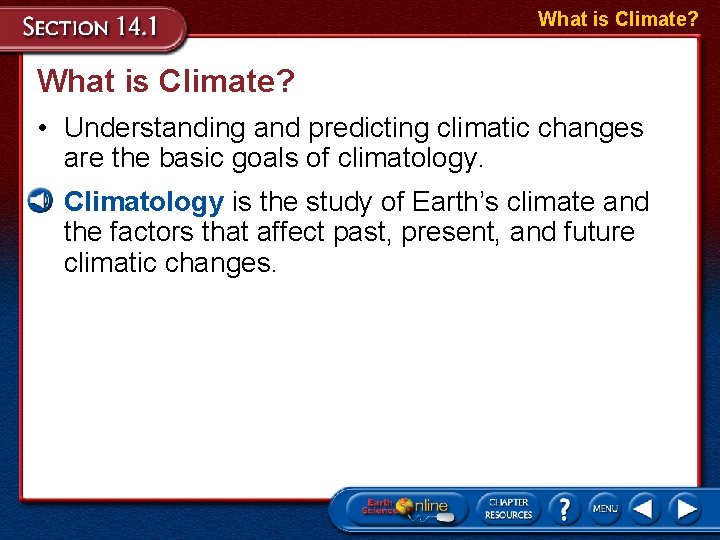 What is Climate? • Understanding and predicting climatic changes are the basic goals of