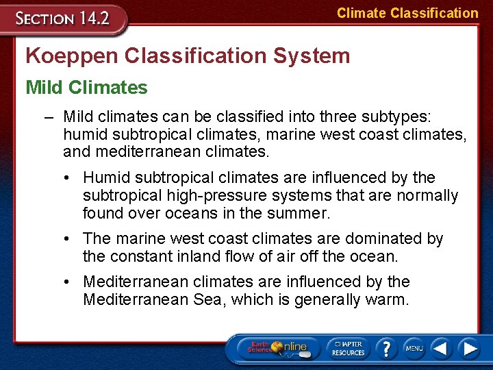 Climate Classification Koeppen Classification System Mild Climates – Mild climates can be classified into
