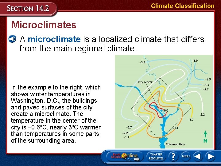 Climate Classification Microclimates • A microclimate is a localized climate that differs from the