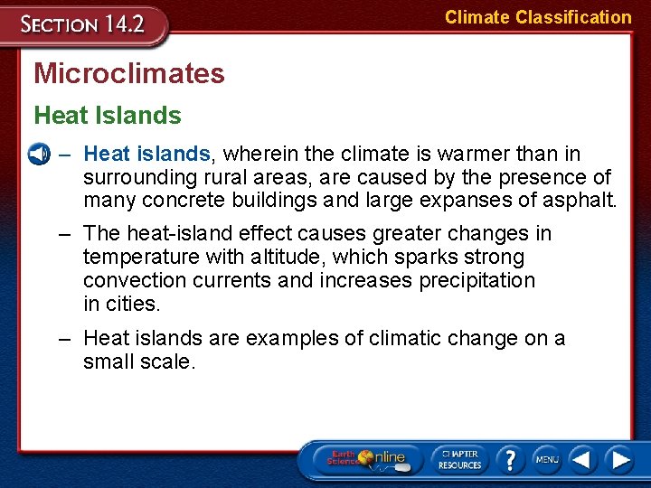 Climate Classification Microclimates Heat Islands – Heat islands, wherein the climate is warmer than