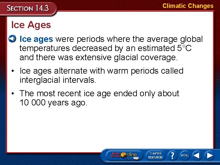 Climatic Changes Ice Ages • Ice ages were periods where the average global temperatures