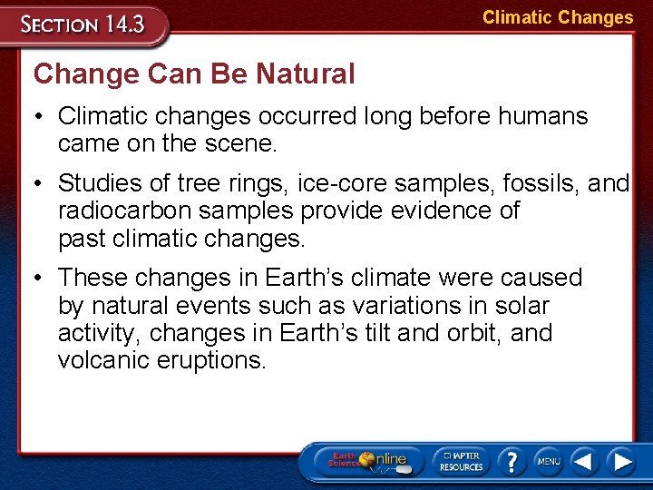 Climatic Changes Change Can Be Natural • Climatic changes occurred long before humans came