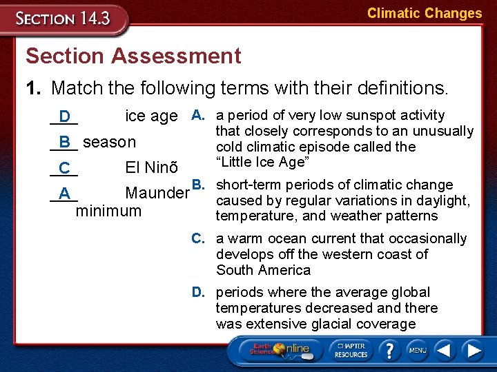 Climatic Changes Section Assessment 1. Match the following terms with their definitions. ___ D