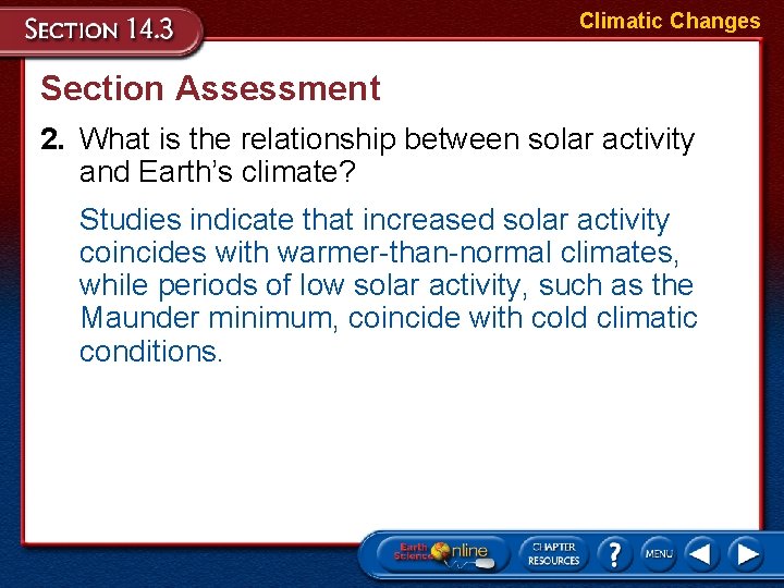 Climatic Changes Section Assessment 2. What is the relationship between solar activity and Earth’s