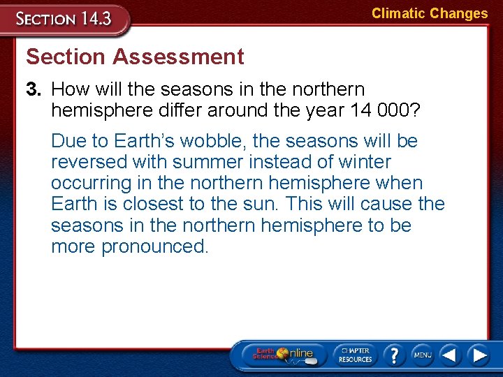 Climatic Changes Section Assessment 3. How will the seasons in the northern hemisphere differ