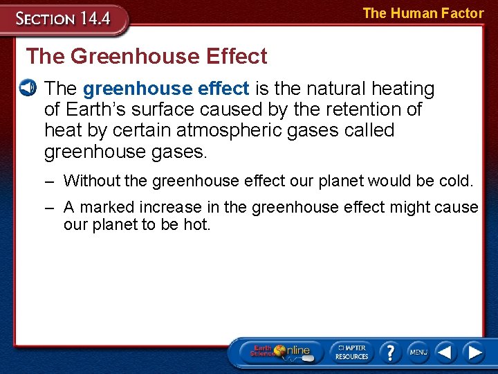 The Human Factor The Greenhouse Effect • The greenhouse effect is the natural heating