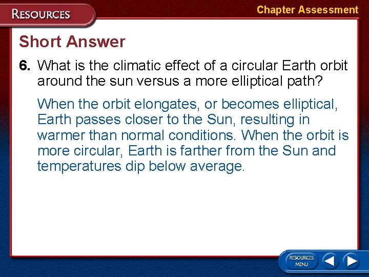 Chapter Assessment Short Answer 6. What is the climatic effect of a circular Earth