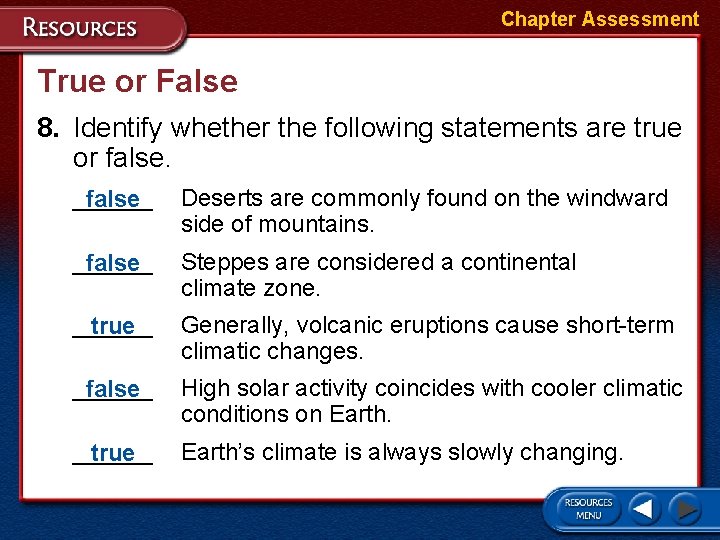 Chapter Assessment True or False 8. Identify whether the following statements are true or