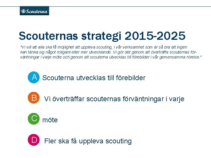 . Scouternas strategi 2015 -2025 ”Vi vill att alla ska få möjlighet att uppleva