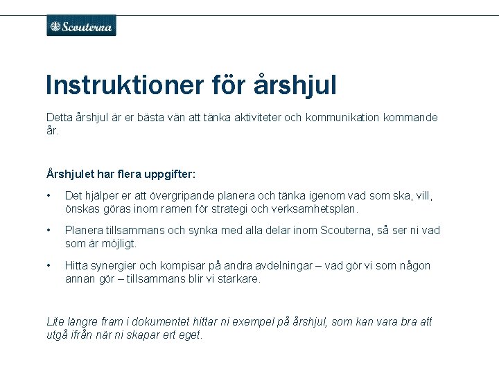 . Instruktioner för årshjul Detta årshjul är er bästa vän att tänka aktiviteter och