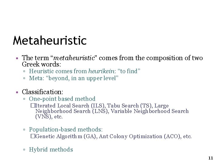 Metaheuristic • The term “metaheuristic” comes from the composition of two Greek words: ▫