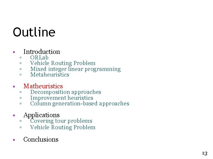 Outline • • ▫ ▫ ▫ ▫ ▫ Introduction ORLab Vehicle Routing Problem Mixed