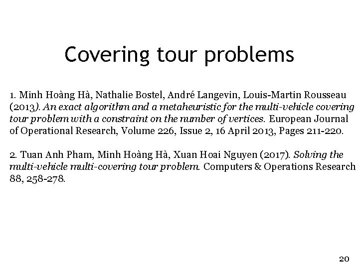 Covering tour problems 1. Minh Hoàng Hà, Nathalie Bostel, André Langevin, Louis-Martin Rousseau (2013).