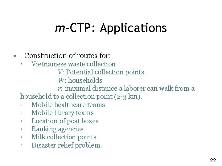 m-CTP: Applications • Construction of routes for: ▫ Vietnamese waste collection V: Potential collection