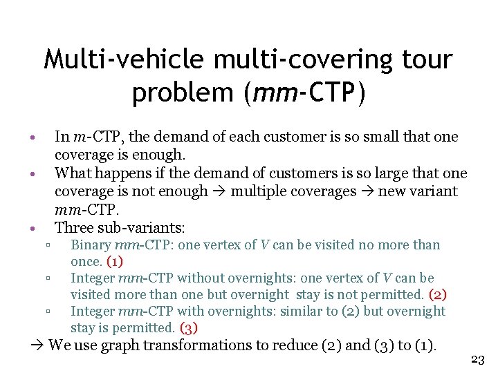 Multi-vehicle multi-covering tour problem (mm-CTP) • In m-CTP, the demand of each customer is