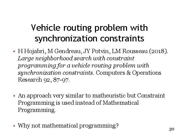 Vehicle routing problem with synchronization constraints • H Hojabri, M Gendreau, JY Potvin, LM