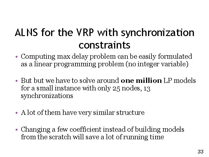 ALNS for the VRP with synchronization constraints • Computing max delay problem can be