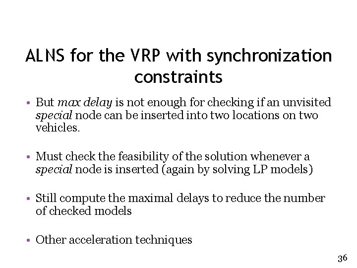 ALNS for the VRP with synchronization constraints • But max delay is not enough