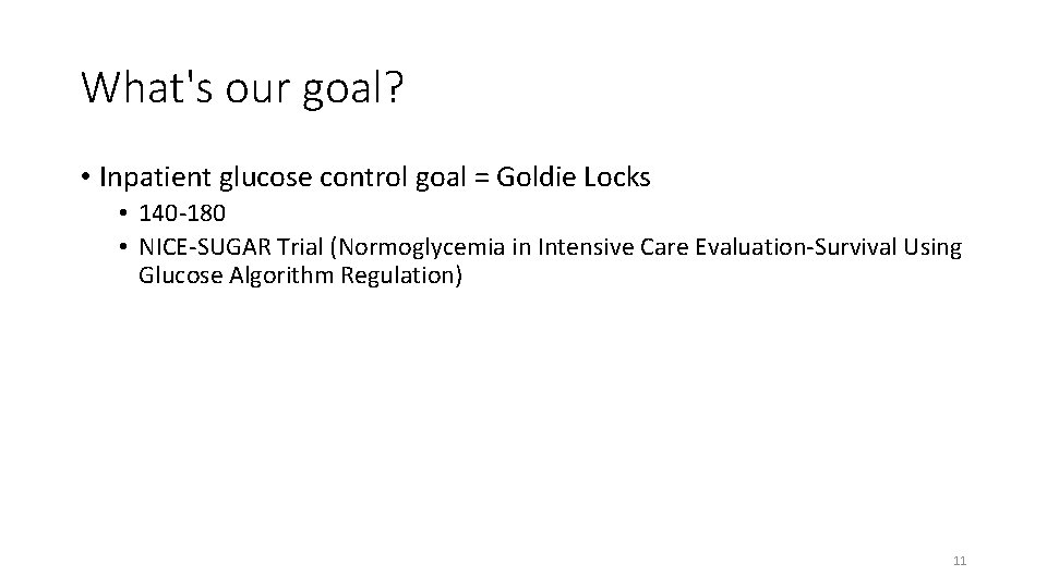 What's our goal? • Inpatient glucose control goal = Goldie Locks • 140 -180