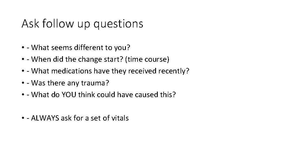 Ask follow up questions • - What seems different to you? • - When