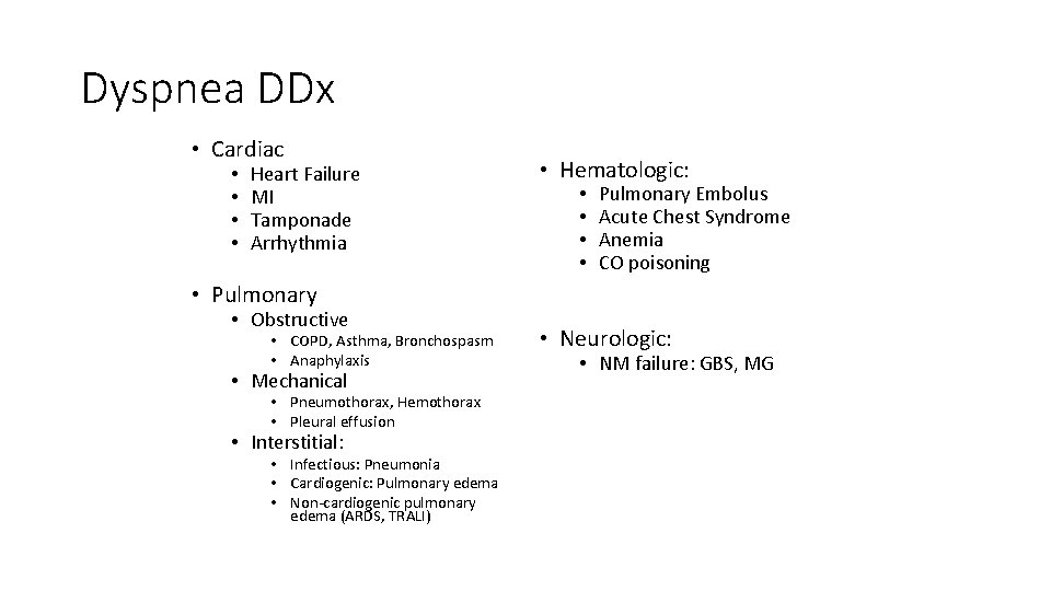 Dyspnea DDx • Cardiac • • Heart Failure MI Tamponade Arrhythmia • Hematologic: •