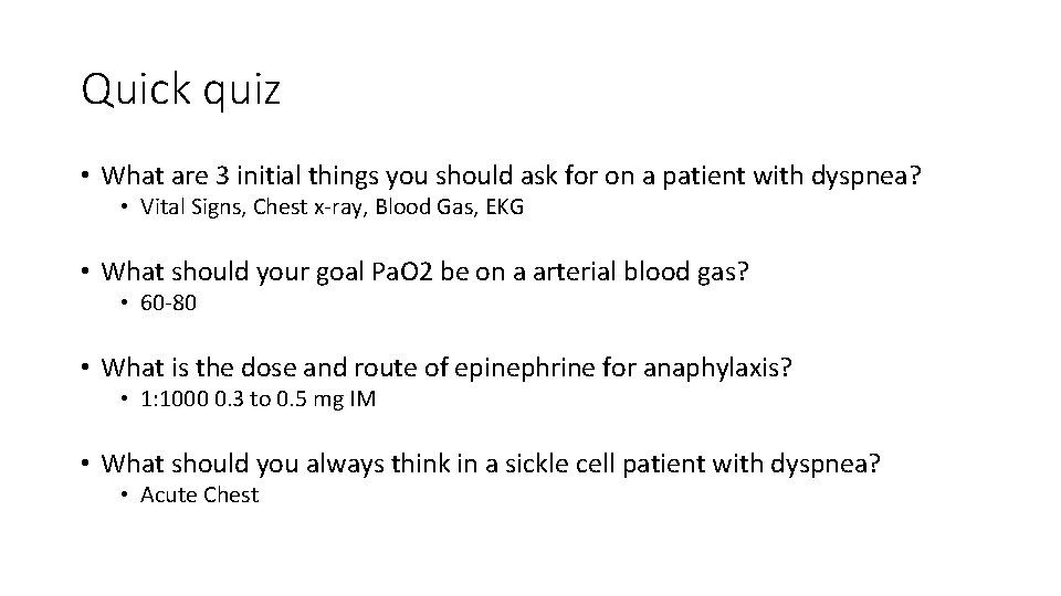 Quick quiz • What are 3 initial things you should ask for on a