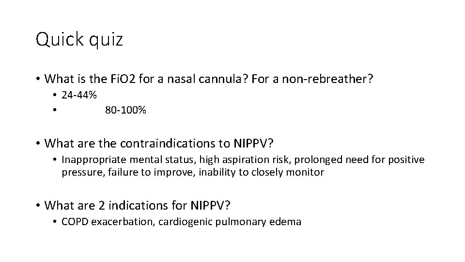 Quick quiz • What is the Fi. O 2 for a nasal cannula? For