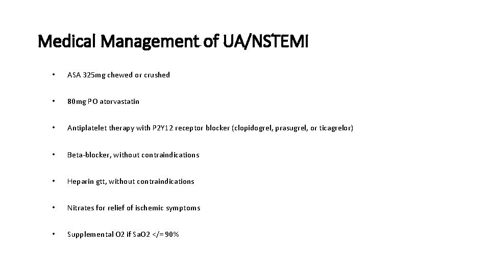 Medical Management of UA/NSTEMI • ASA 325 mg chewed or crushed • 80 mg