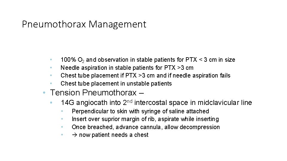 Pneumothorax Management • • 100% O 2 and observation in stable patients for PTX