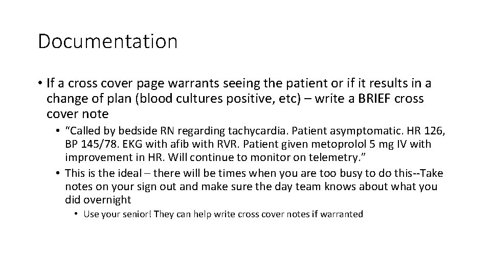 Documentation • If a cross cover page warrants seeing the patient or if it