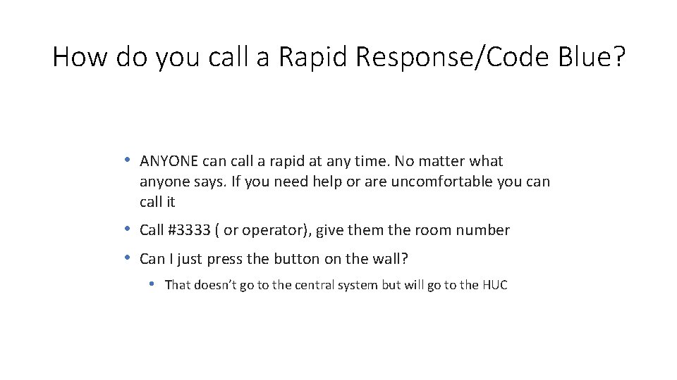 How do you call a Rapid Response/Code Blue? • ANYONE can call a rapid