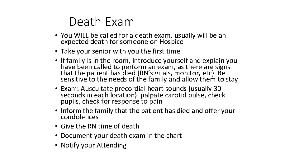 Death Exam • You WILL be called for a death exam, usually will be