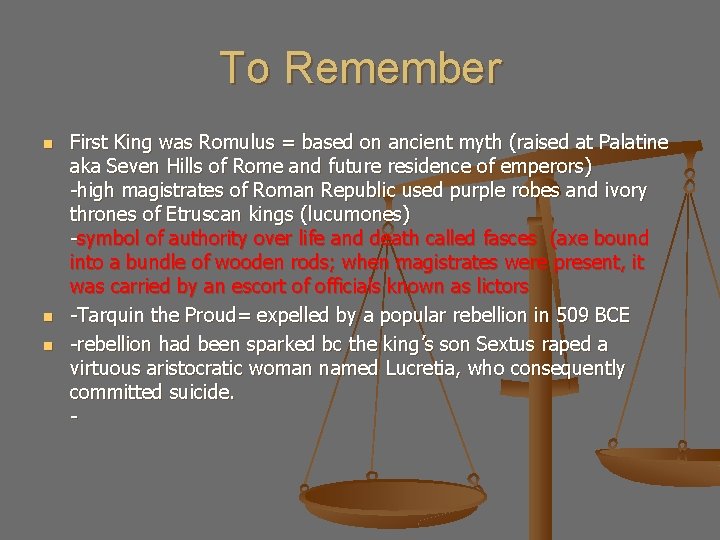 To Remember n n n First King was Romulus = based on ancient myth
