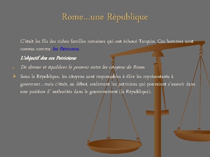 Rome…une République C’était les fils des riches familles romaines qui ont échoué Tarquin. Ces