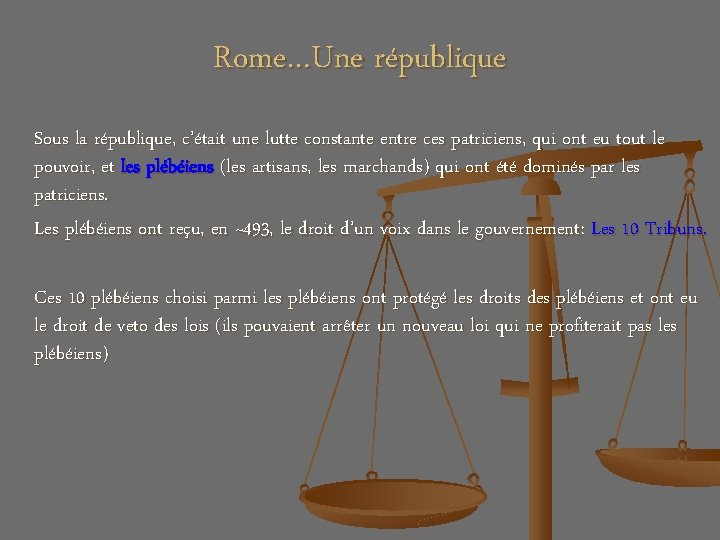 Rome…Une république Sous la république, c’était une lutte constante entre ces patriciens, qui ont