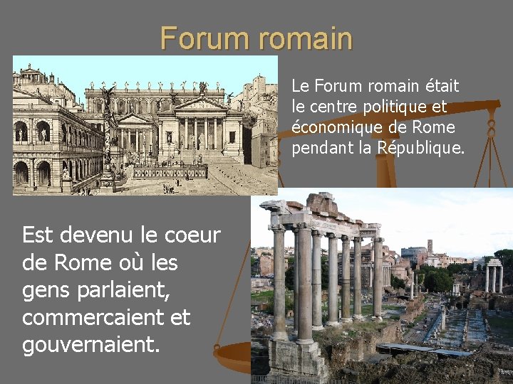 Forum romain Le Forum romain était le centre politique et économique de Rome pendant